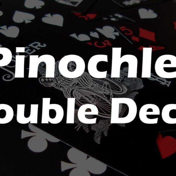 معرفی، آموزش و بررسی بازی کارتی پینوکل دابل دک (Pinochle Double Deck)