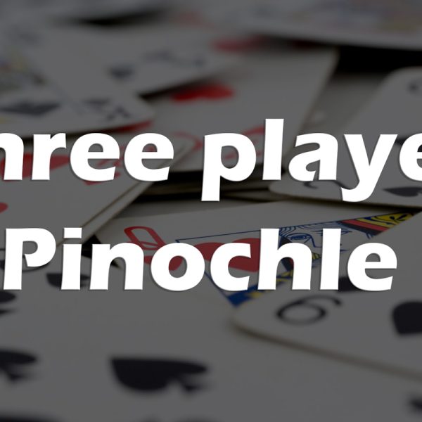 معرفی، آموزش و بررسی بازی کارتی پینوکل سه نفره (Three player Pinochle)